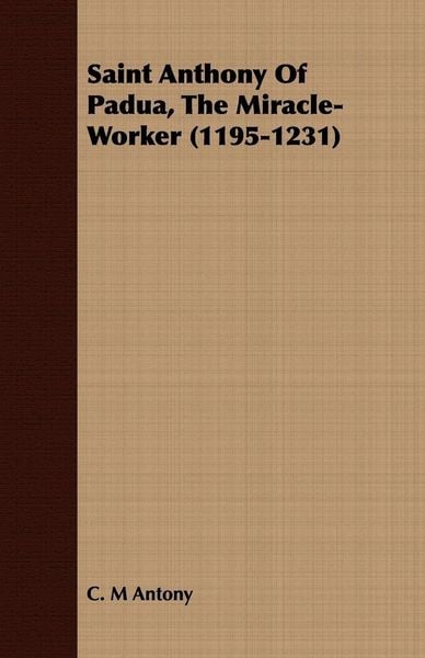 Produktbild: Saint Anthony of Padua, the Miracle-Worker (1195-1231)