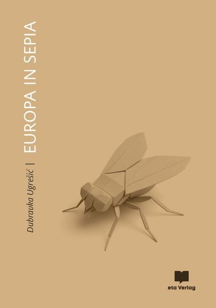 Europa in Sepia, Gebundene Ausgabe von Dubravka Ugresic, Eta Verlag, 978-3-949249-26-6