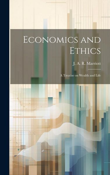 Produktbild: Economics and Ethics: A Treatise on Wealth and Life