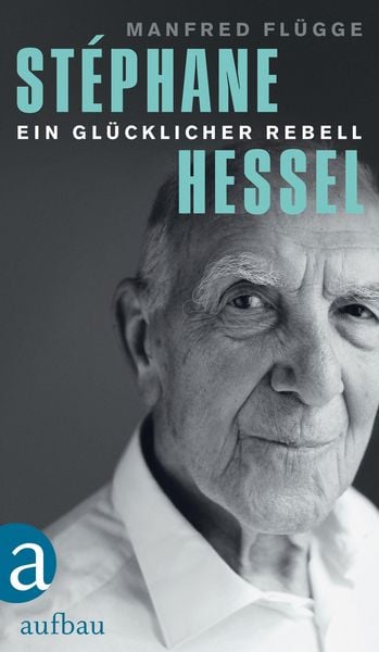 Produktbild: St&eacute;phane Hessel - ein gl&uuml;cklicher Rebell