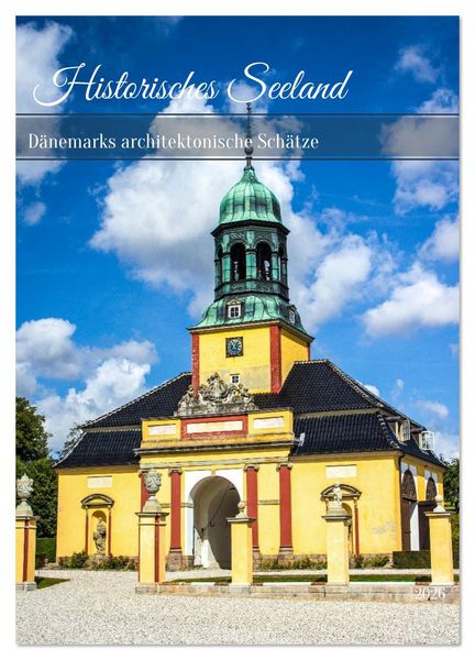 Historisches Seeland – Dänemarks architektonische Schätze (Wandkalender 2026 DIN A3 hoch), CALVENDO Monatskalender