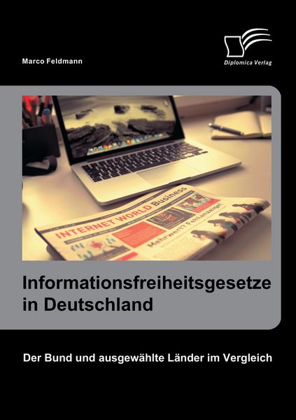 Produktbild: Informationsfreiheitsgesetze in Deutschland: Der Bund und ausgew&auml;hlte L&auml;nder im Vergleich