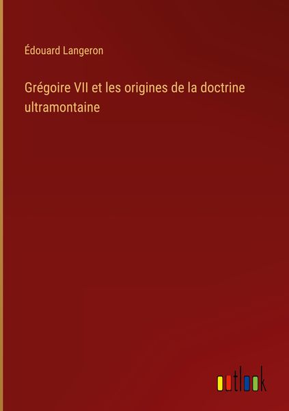 Produktbild: Gr&eacute;goire VII et les origines de la doctrine ultramontaine