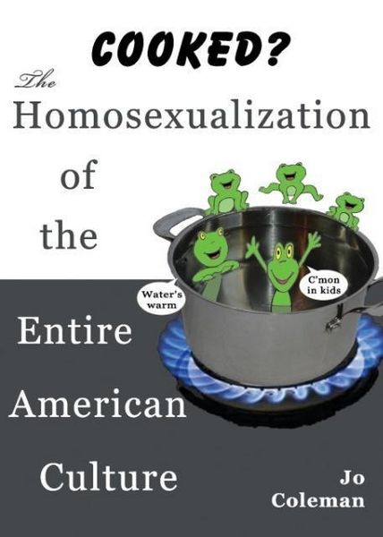 Produktbild: Cooked? the Homosexualization of the Entire American Culture