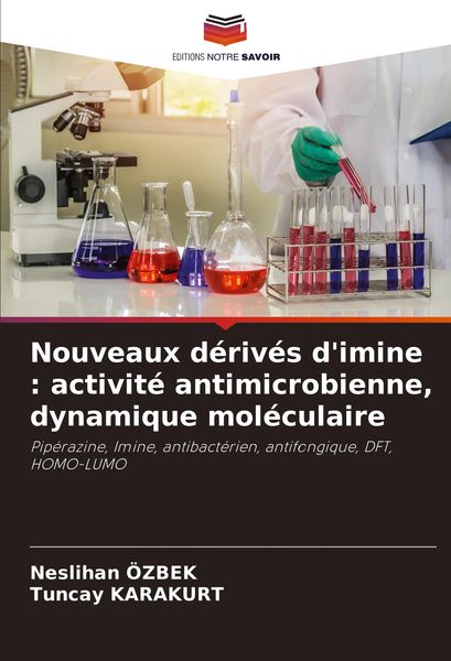 Produktbild: Nouveaux d&eacute;riv&eacute;s d'imine : activit&eacute; antimicrobienne, dynamique mol&eacute;culaire