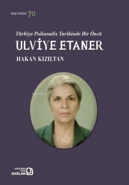 Produktbild: T&uuml;rkiye Psikanaliz Tarihinde Bir &Ouml;nc&uuml; Ulviye Etaner