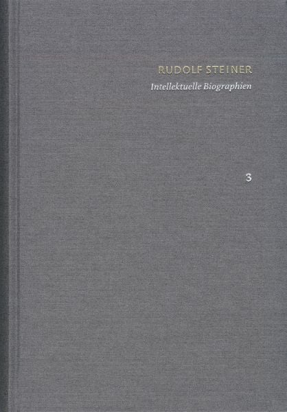 Produktbild: Rudolf Steiner: Schriften. Kritische Ausgabe / Band 3: Intellektuelle Biographien