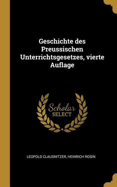 Produktbild: Geschichte Des Preussischen Unterrichtsgesetzes, Vierte Auflage