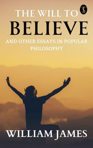Produktbild: The Will to Believe, and Other Essays in Popular Philosophy