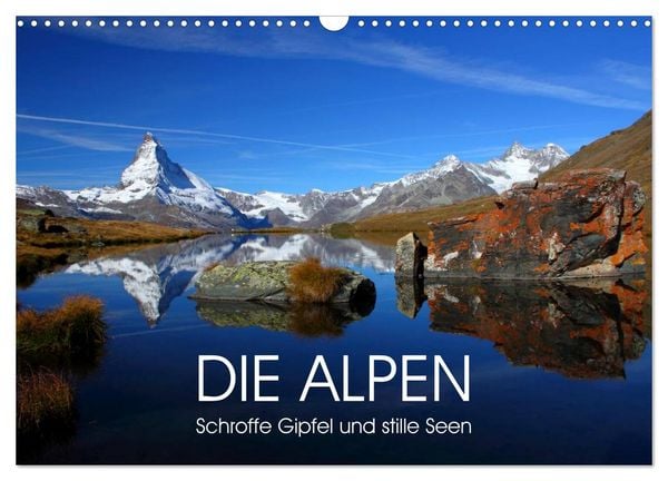 DIE ALPEN - Schroffe Gipfel und stille Seen (Wandkalender 2026 DIN A3 quer), CALVENDO Monatskalender