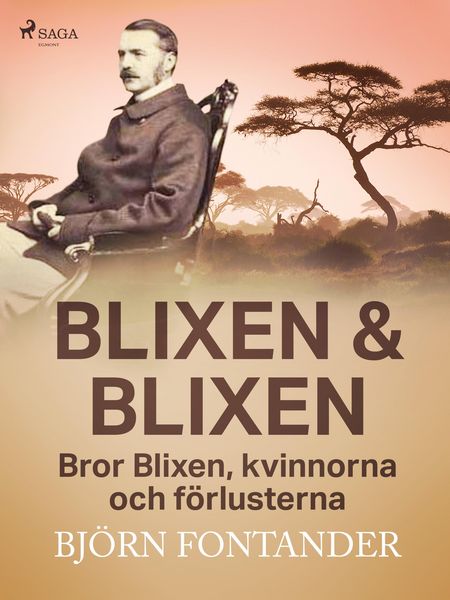 Produktbild: Blixen & Blixen: Bror Blixen, kvinnorna och f&ouml;rlusterna