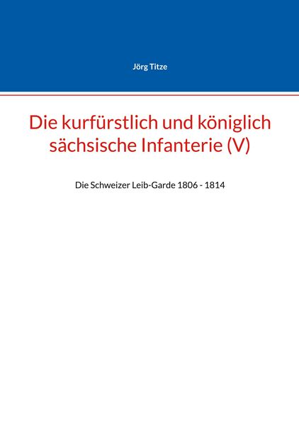 Produktbild: Die kurf&uuml;rstlich und k&ouml;niglich s&auml;chsische Infanterie (V)