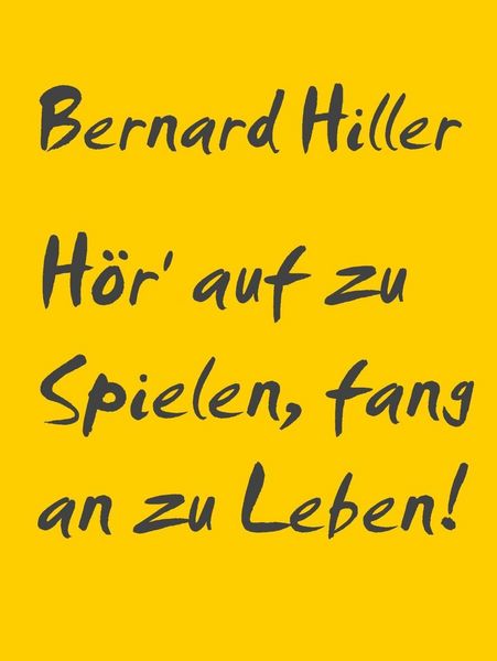 Produktbild: H&ouml;r' auf zu Spielen, fang an zu Leben!