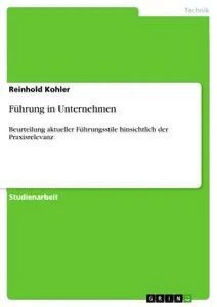 Führung in Unternehmen, Taschenbuch von Reinhold Kohler, GRIN, 9783640302499