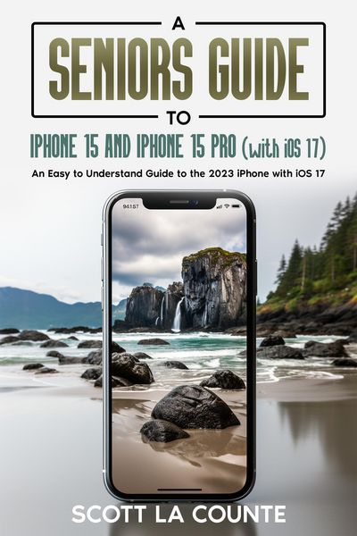 Produktbild: A Seniors Guide to iPhone 15 and iPhone 15 pro (with iOS 17): An Easy to Understand Guide to the 2023 iPhone with iOS 17