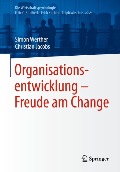 Organisationsentwicklung – Freude am Change, Taschenbuch von Simon Werther , Christian Jacobs, Springer Berlin, 9783642554414