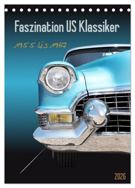 Faszination US Klassiker 1955 bis 1967 (Tischkalender 2026 DIN A5 hoch), CALVENDO Monatskalender