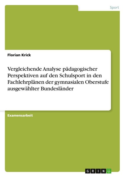 Produktbild: Vergleichende Analyse p&auml;dagogischer Perspektiven auf den Schulsport in den Fachlehrpl&auml;nen der gymnasialen Oberstufe ausgew&auml;hlter Bundesl&auml;nder
