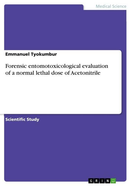 Produktbild: Forensic entomotoxicological evaluation of a normal lethal dose of Acetonitrile