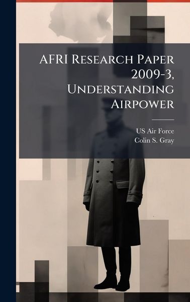 Produktbild: AFRI Research Paper 2009-3, Understanding Airpower