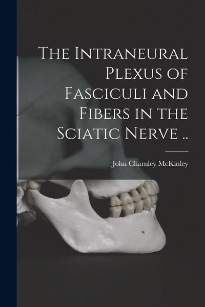 Produktbild: The Intraneural Plexus of Fasciculi and Fibers in the Sciatic Nerve ..