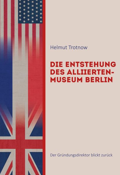 Produktbild: Die Entstehung des AlliiertenMuseum Berlin