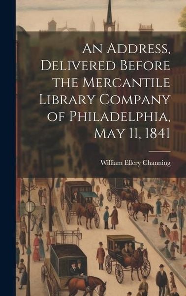 Produktbild: An Address, Delivered Before the Mercantile Library Company of Philadelphia, May 11, 1841