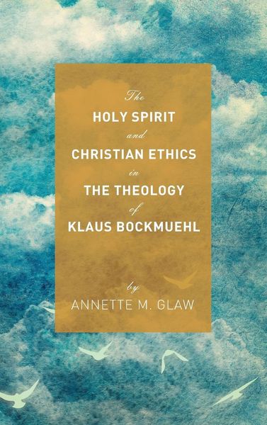 Produktbild: The Holy Spirit and Christian Ethics in the Theology of Klaus Bockmuehl