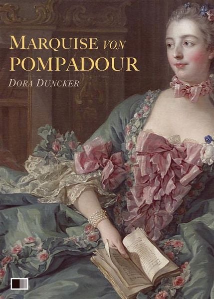 Produktbild: Marquise von Pompadour : Ein Roman aus galanter Zeit