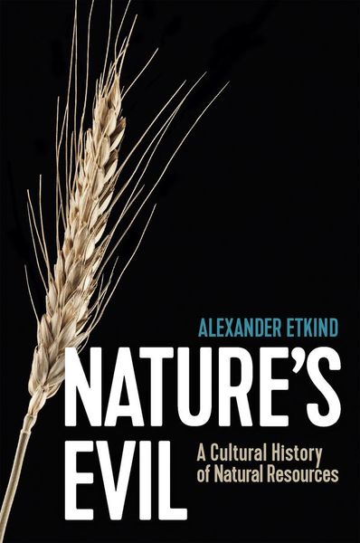 Produktbild: Nature&iquest;s Evil - A Cultural History of Natural Resources