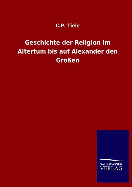 Produktbild: Geschichte der Religion im Altertum bis auf Alexander den Gro&szlig;en