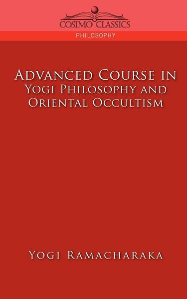 Produktbild: Advanced Course in Yogi Philosophy and Oriental Occultism