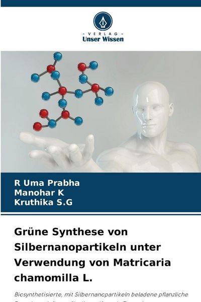 Produktbild: Gr&uuml;ne Synthese von Silbernanopartikeln unter Verwendung von Matricaria chamomilla L.