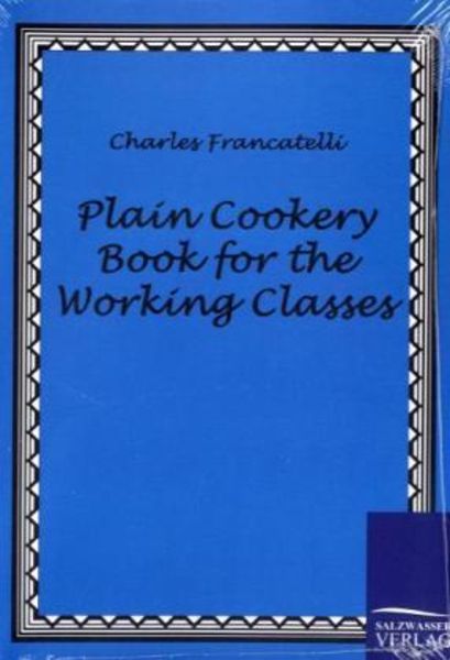 Plain Cookery Book for the Working Classes