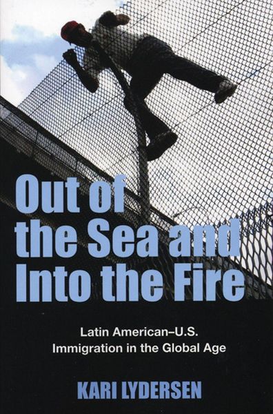 Produktbild: Out of the Sea and Into the Fire: Latin American-U.S. Immigration in the Global Age