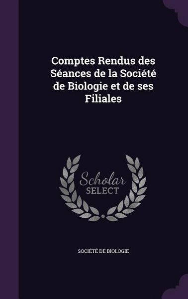 Produktbild: Comptes Rendus des S&eacute;ances de la Soci&eacute;t&eacute; de Biologie et de ses Filiales
