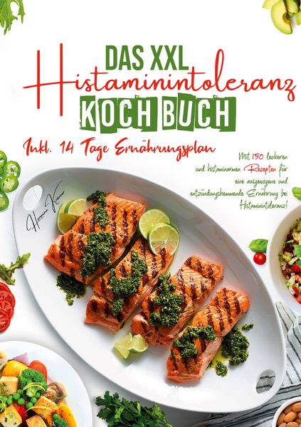 Produktbild: Das XXL Histaminintoleranz Kochbuch &ndash; 150 leckere & histaminarme Rezepte f&uuml;r jeden Tag
