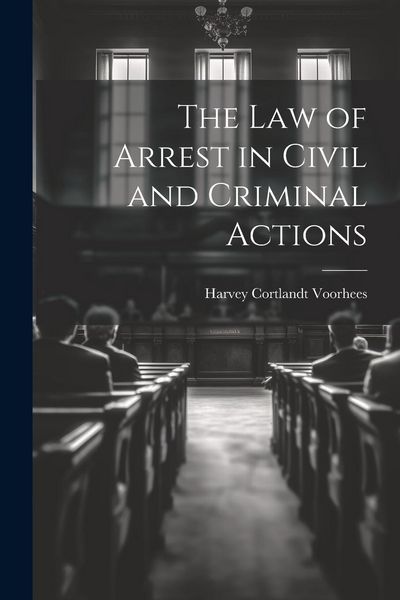 Produktbild: The Law of Arrest in Civil and Criminal Actions