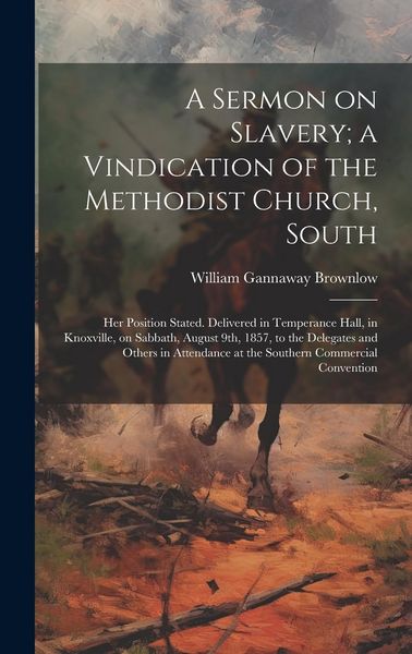 Produktbild: A Sermon on Slavery; a Vindication of the Methodist Church, South