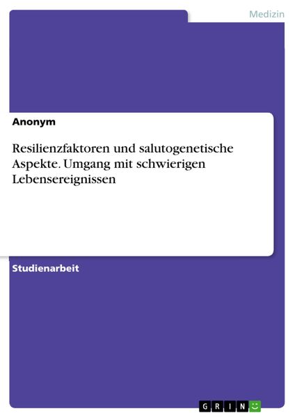 Produktbild: Resilienzfaktoren und salutogenetische Aspekte. Umgang mit schwierigen Lebensereignissen