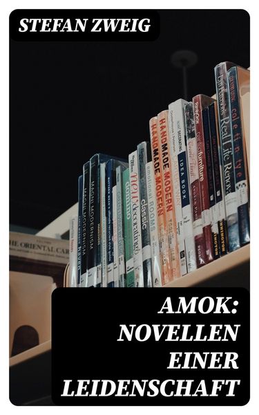 Produktbild: Amok: Novellen einer Leidenschaft