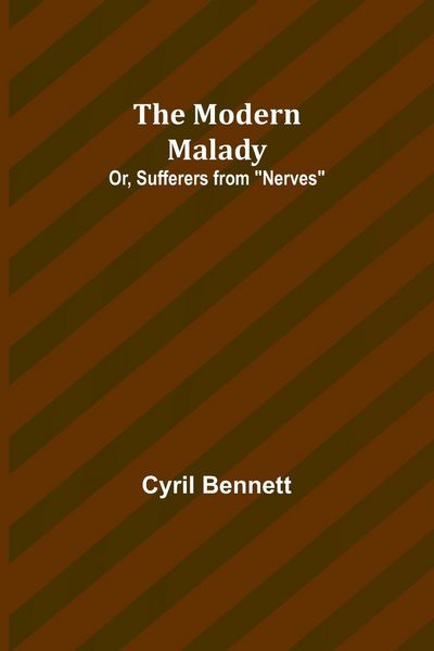 Produktbild: The Modern Malady; Or, Sufferers from "Nerves"