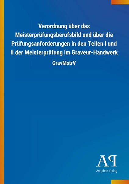 Produktbild: Verordnung &uuml;ber das Meisterpr&uuml;fungsberufsbild und &uuml;ber die P