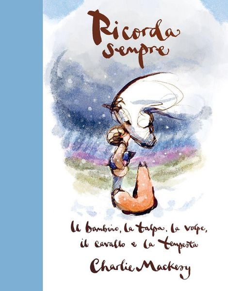 Produktbild: Ricorda sempre. Il bambino, la talpa, la volpe, il cavallo e la tempesta