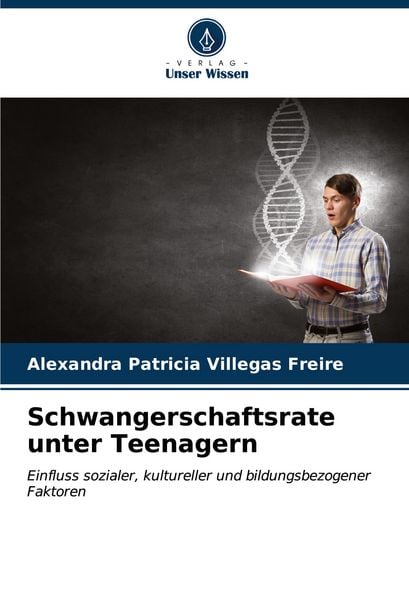 Schwangerschaftsrate unter Teenagern, Taschenbuch von Alexandra Patricia Villegas Freire, Verlag Unser Wissen, 9786207156016