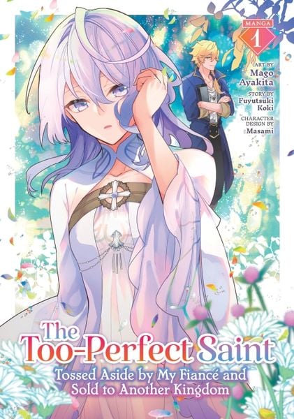Produktbild: The Too-Perfect Saint: Tossed Aside by My Fianc&eacute; and Sold to Another Kingdom (Manga) Vol. 1