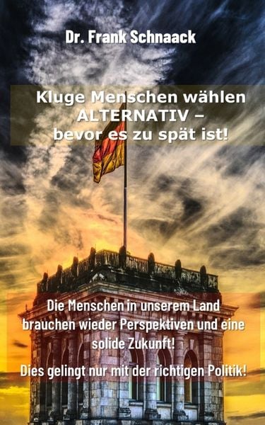 Produktbild: Kluge Menschen w&auml;hlen ALTERNATIV - Bevor es zu sp&auml;t ist!