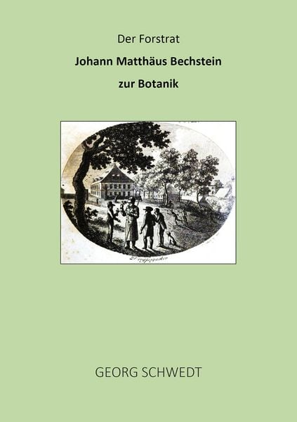 Produktbild: Der Forstrat Johann Matth&auml;us Bechstein zur Botanik