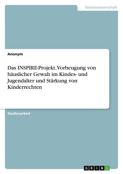 Produktbild: Das INSPIRE-Projekt. Vorbeugung von h&auml;uslicher Gewalt im Kindes- und Jugendalter und St&auml;rkung von Kinderrechten