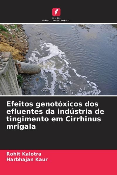 Produktbild: Efeitos genot&oacute;xicos dos efluentes da ind&uacute;stria de tingimento em Cirrhinus mrigala